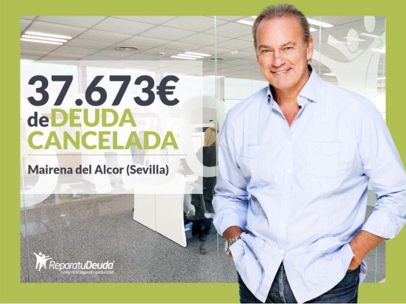 Repara tu Deuda Abogados cancela 37.673? en Mairena del Alcor (Sevilla) con la Ley de Segunda Oportunidad